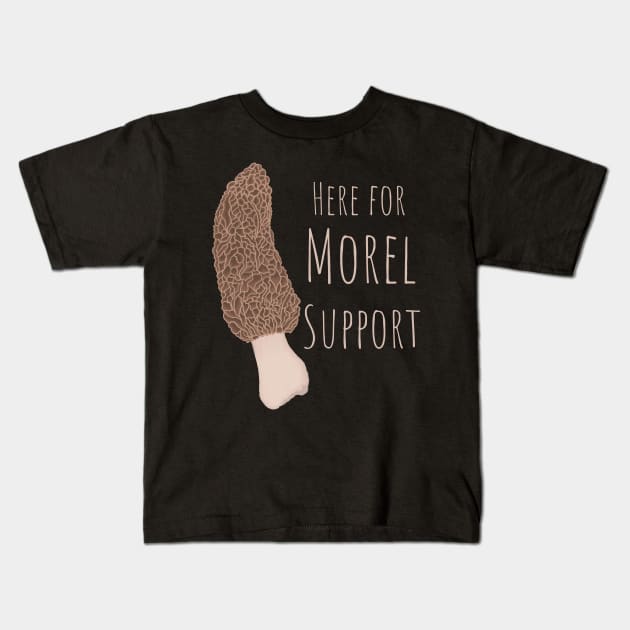 Here For Morel Support Kids T-Shirt by Punderstandable